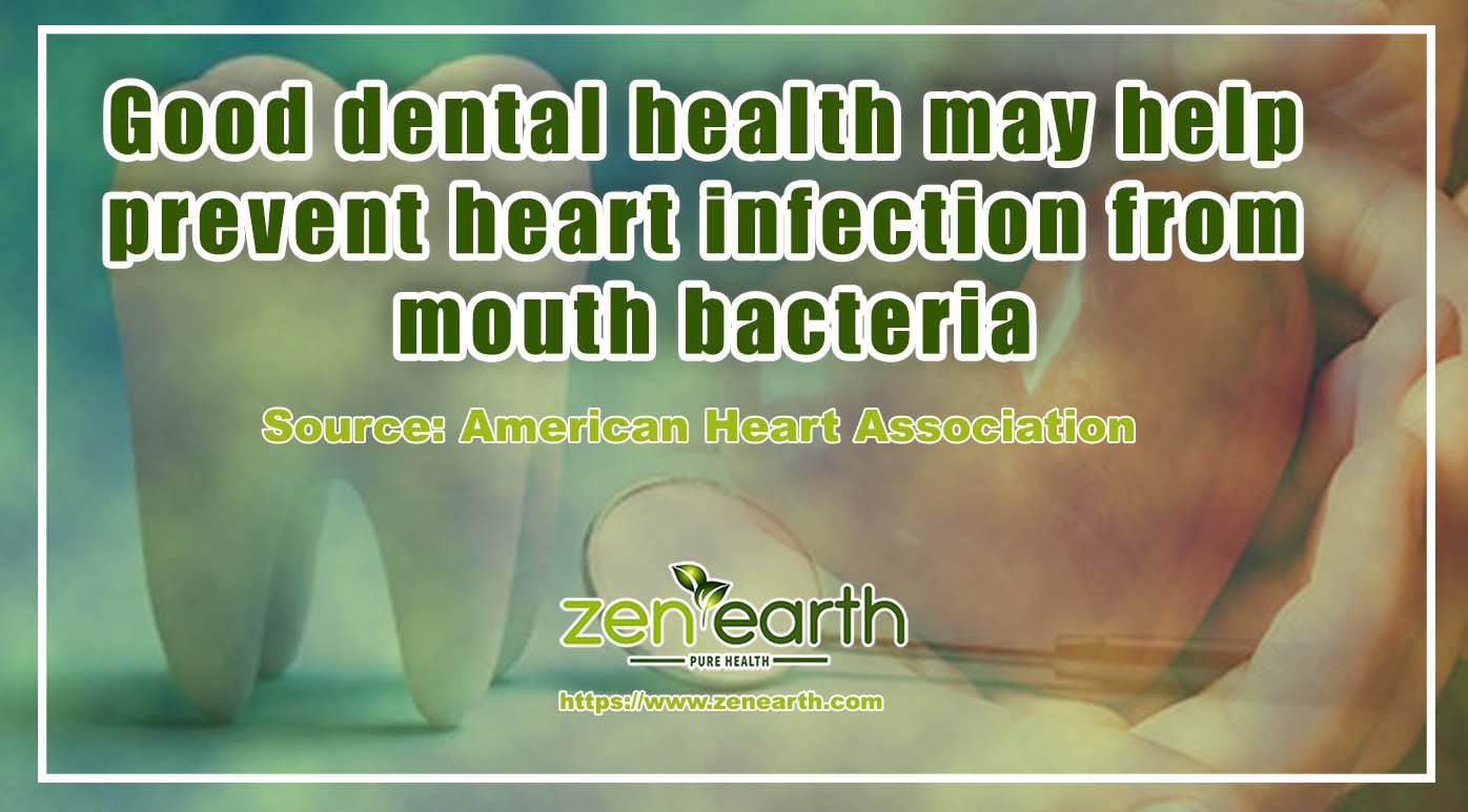 Good dental health may help prevent heart infection from mouth bacteria